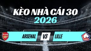 Kèo Arsenal vs Lille – Nhận Định & Dự Đoán Champions League