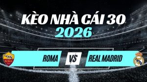 Kèo Roma vs Real Madrid – Nhận Định & Dự Đoán Champions League