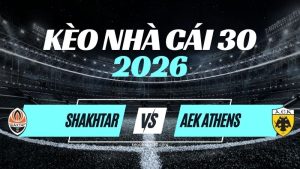 Kèo Shakhtar vs AEK Athens – Nhận Định & Dự Đoán Champions League